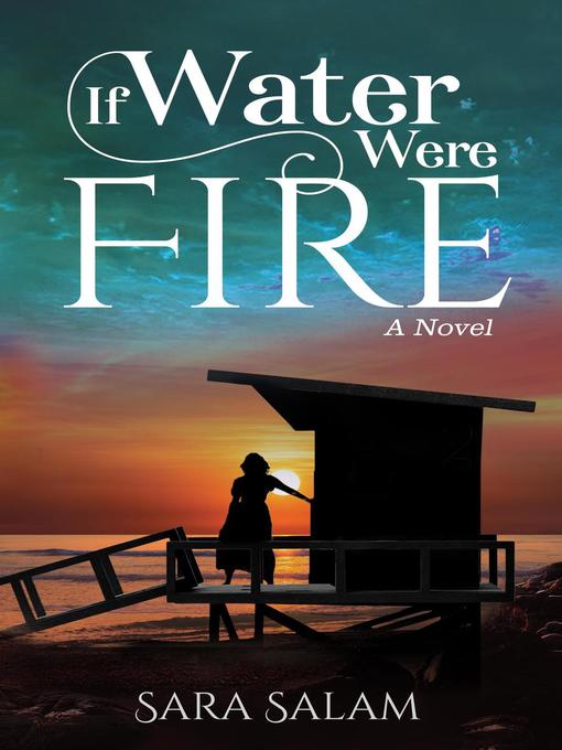 Title details for If Water Were Fire, a Novel by Sara Salam - Available